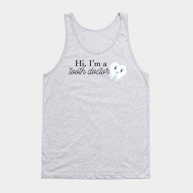 hi i'm a tooth doctor (dentist) Tank Top by victoriaarden